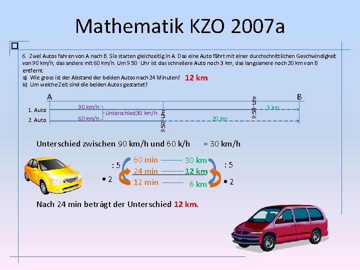 Mathematik KZO 2007 a 1. Auto 90 km/h 2. Auto 60 km/h Unterschied: 30