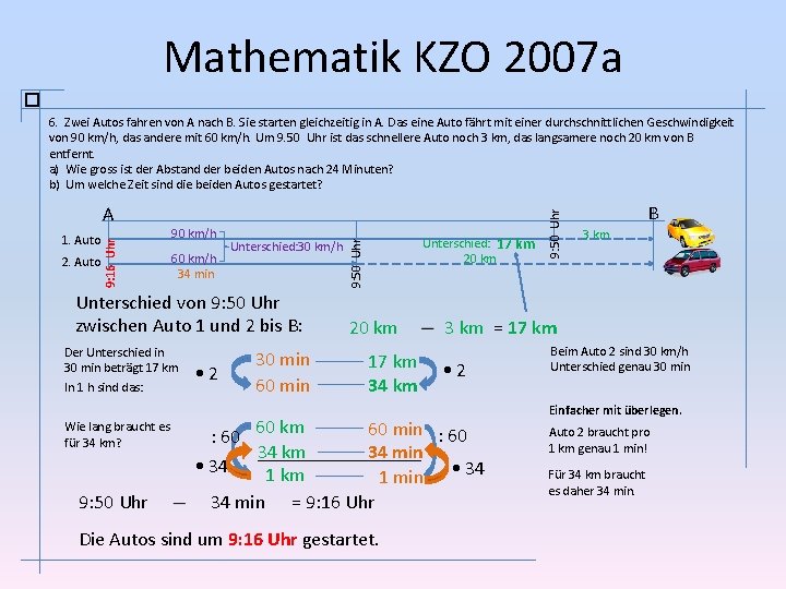 Mathematik KZO 2007 a 2. Auto 90 km/h 60 km/h 34 min Unterschied: 30