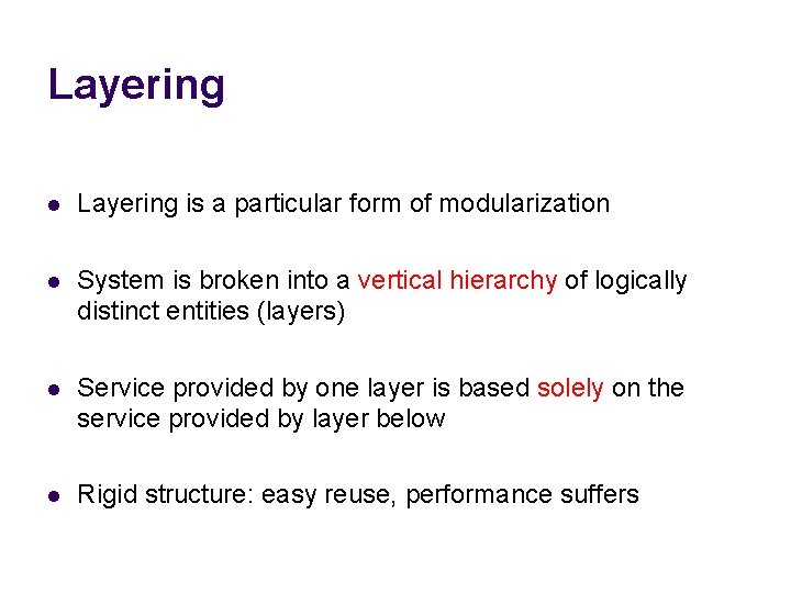 Layering l Layering is a particular form of modularization l System is broken into