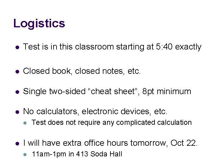 Logistics l Test is in this classroom starting at 5: 40 exactly l Closed