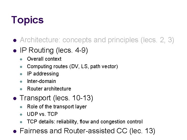 Topics l l Architecture: concepts and principles (lecs. 2, 3) IP Routing (lecs. 4