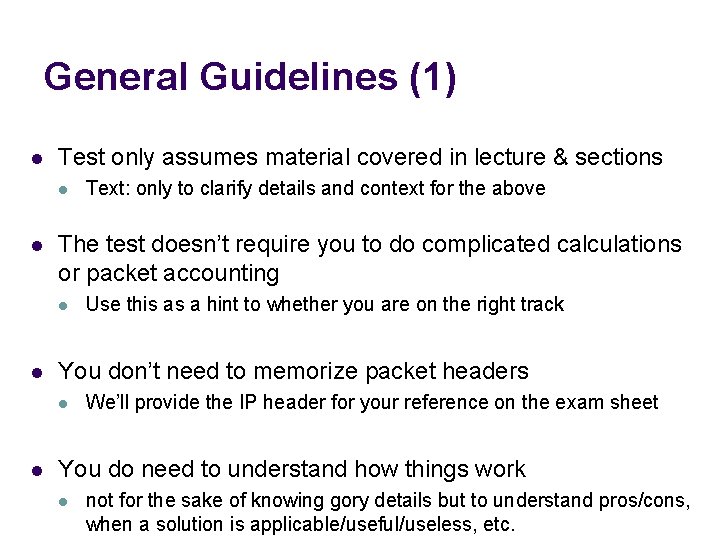 General Guidelines (1) l Test only assumes material covered in lecture & sections l