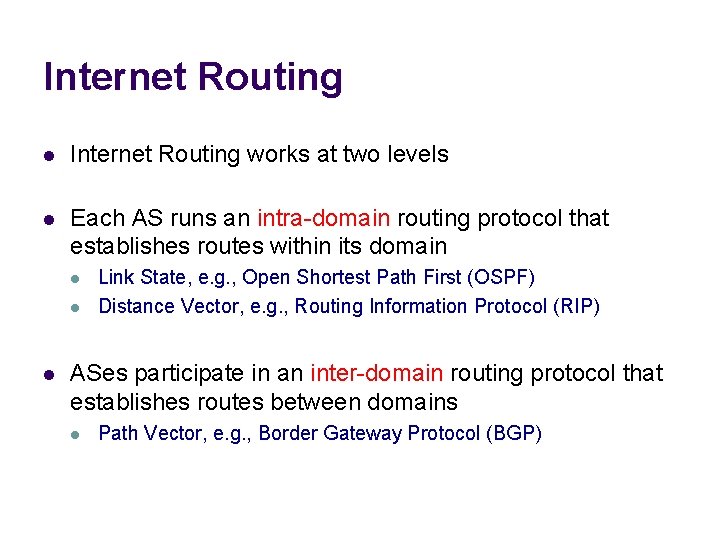 Internet Routing l Internet Routing works at two levels l Each AS runs an