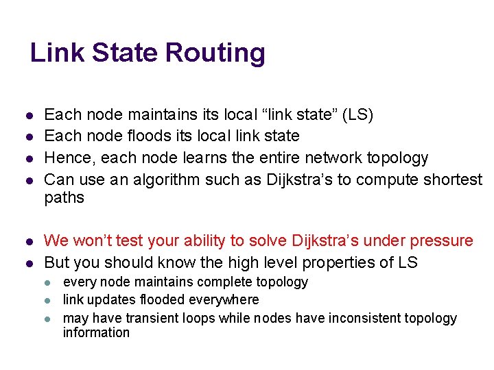 Link State Routing l l l Each node maintains its local “link state” (LS)