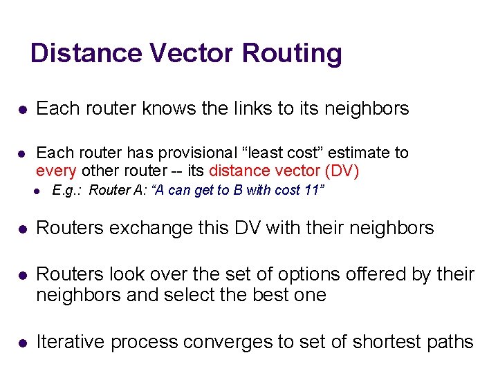 Distance Vector Routing l Each router knows the links to its neighbors l Each