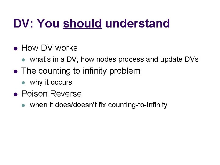 DV: You should understand l How DV works l l The counting to infinity