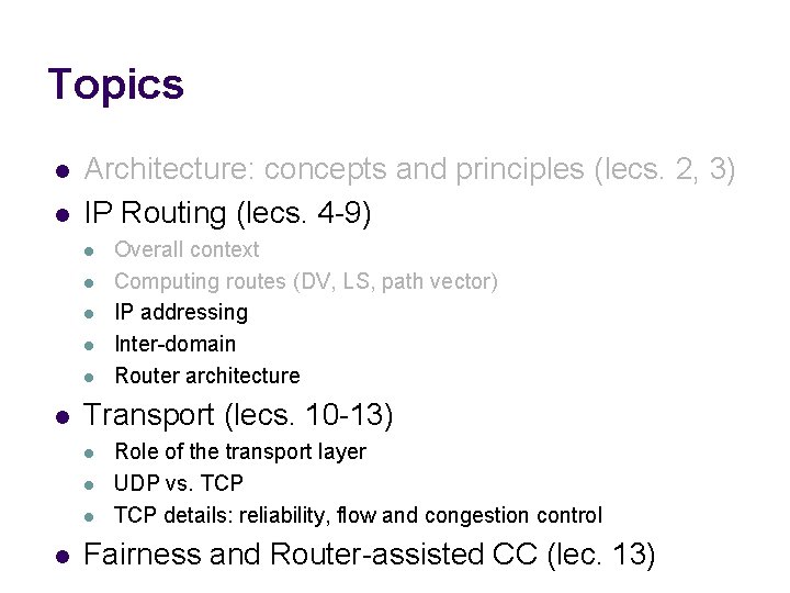 Topics l l Architecture: concepts and principles (lecs. 2, 3) IP Routing (lecs. 4