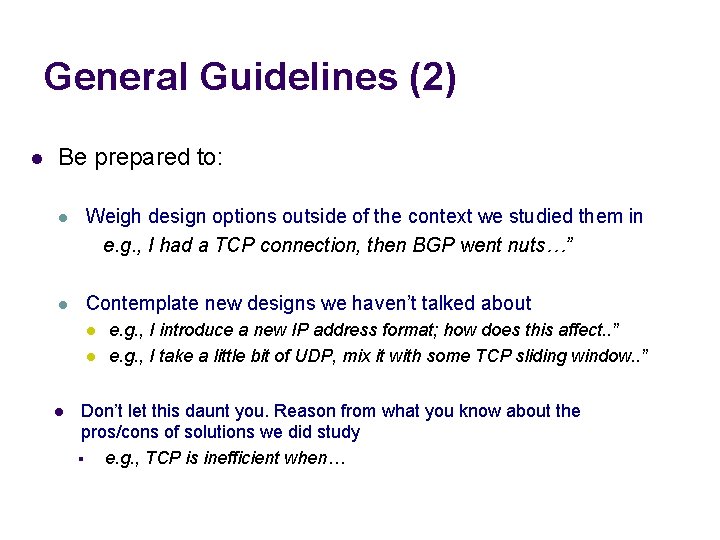 General Guidelines (2) l Be prepared to: l Weigh design options outside of the
