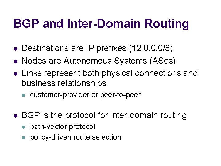 BGP and Inter-Domain Routing l l l Destinations are IP prefixes (12. 0. 0.