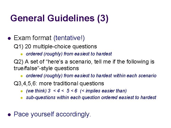 General Guidelines (3) l Exam format (tentative!) Q 1) 20 multiple-choice questions l ordered