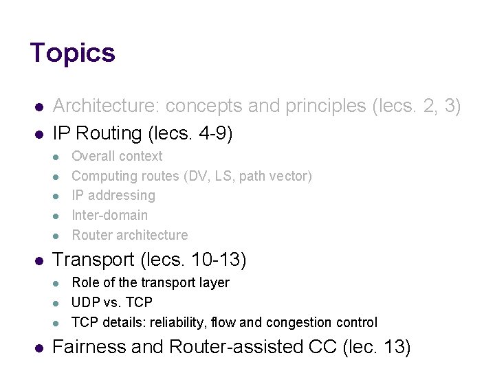 Topics l l Architecture: concepts and principles (lecs. 2, 3) IP Routing (lecs. 4
