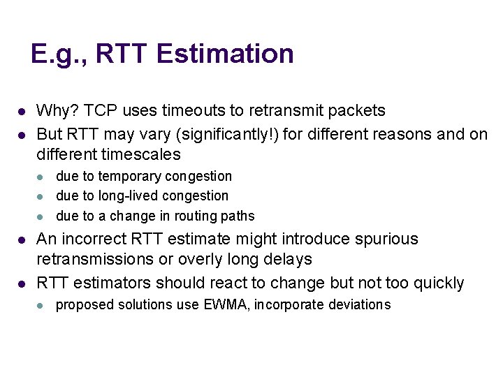 E. g. , RTT Estimation l l Why? TCP uses timeouts to retransmit packets