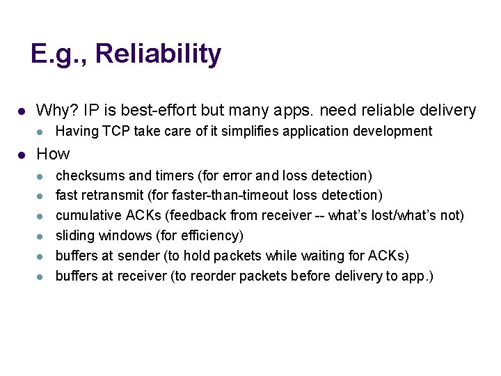 E. g. , Reliability l Why? IP is best-effort but many apps. need reliable