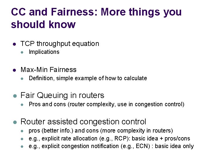CC and Fairness: More things you should know l TCP throughput equation l l