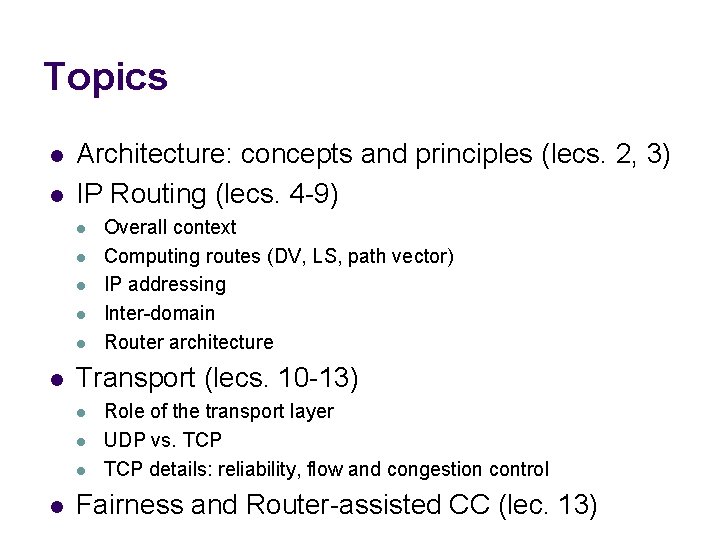 Topics l l Architecture: concepts and principles (lecs. 2, 3) IP Routing (lecs. 4