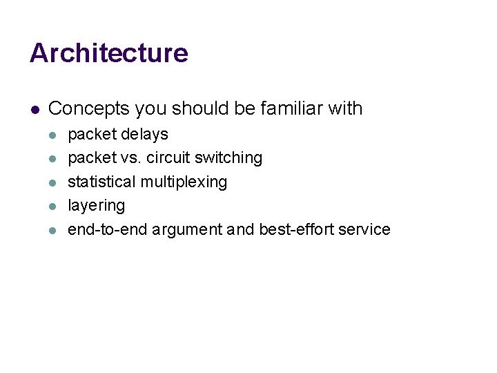Architecture l Concepts you should be familiar with l l l packet delays packet