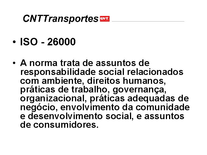  • ISO - 26000 • A norma trata de assuntos de responsabilidade social