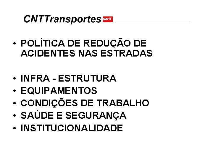  • POLÍTICA DE REDUÇÃO DE ACIDENTES NAS ESTRADAS • • • INFRA -