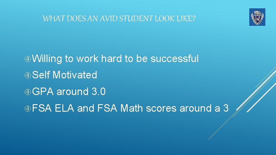 WHAT DOES AN AVID STUDENT LOOK LIKE? Willing Self to work hard to be