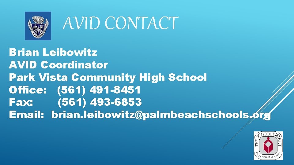 AVID CONTACT Brian Leibowitz AVID Coordinator Park Vista Community High School Office: (561) 491