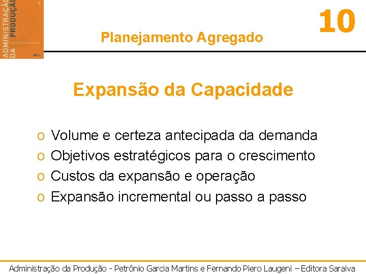 Planejamento Agregado 10 Expansão da Capacidade o o Volume e certeza antecipada da demanda