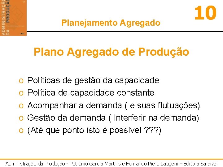 Planejamento Agregado 10 Plano Agregado de Produção o o Políticas de gestão da capacidade