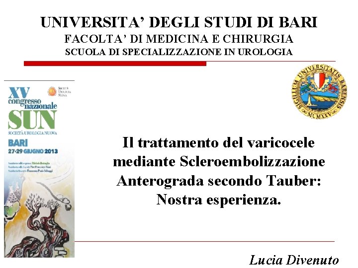 UNIVERSITA’ DEGLI STUDI DI BARI FACOLTA’ DI MEDICINA E CHIRURGIA SCUOLA DI SPECIALIZZAZIONE IN