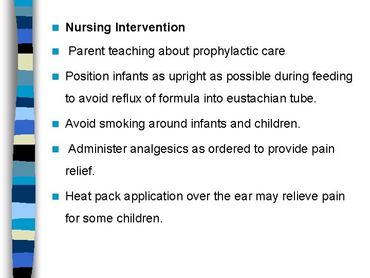 n n n Nursing Intervention Parent teaching about prophylactic care Position infants as upright