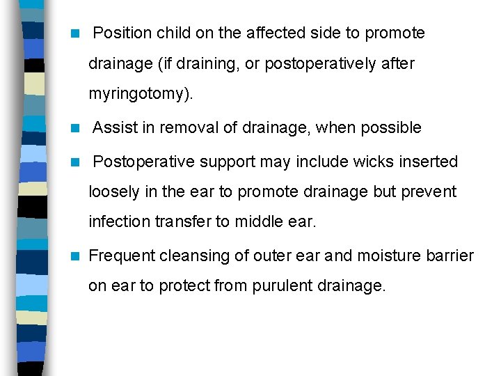 n Position child on the affected side to promote drainage (if draining, or postoperatively