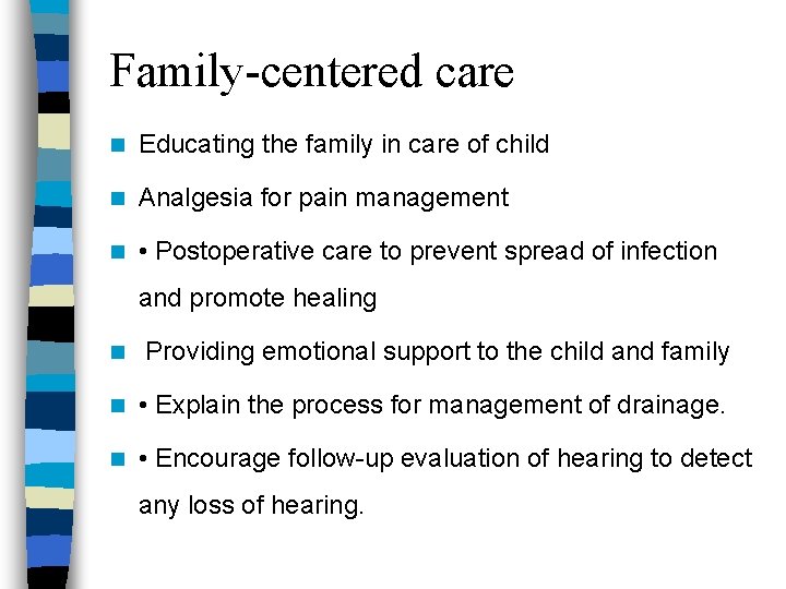 Family-centered care n Educating the family in care of child n Analgesia for pain