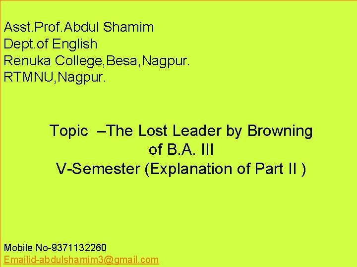 Asst. Prof. Abdul Shamim Dept. of English Renuka College, Besa, Nagpur. RTMNU, Nagpur. Topic