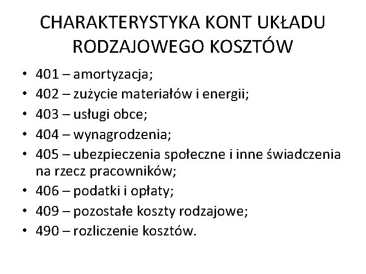 CHARAKTERYSTYKA KONT UKŁADU RODZAJOWEGO KOSZTÓW 401 – amortyzacja; 402 – zużycie materiałów i energii;