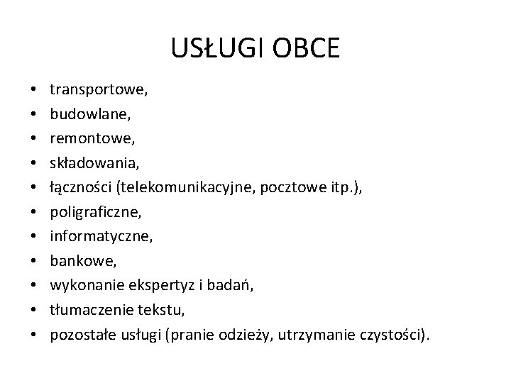 USŁUGI OBCE • • • transportowe, budowlane, remontowe, składowania, łączności (telekomunikacyjne, pocztowe itp. ),