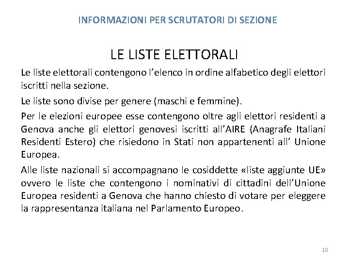 INFORMAZIONI PER SCRUTATORI DI SEZIONE LE LISTE ELETTORALI Le liste elettorali contengono l’elenco in