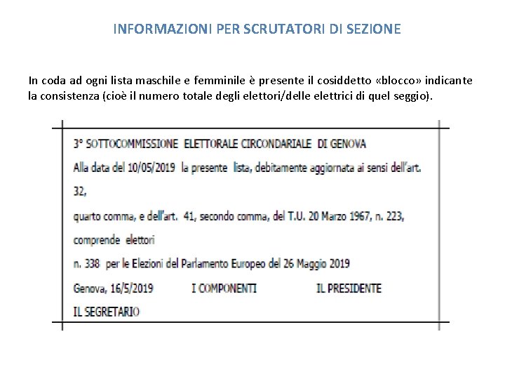 INFORMAZIONI PER SCRUTATORI DI SEZIONE In coda ad ogni lista maschile e femminile è