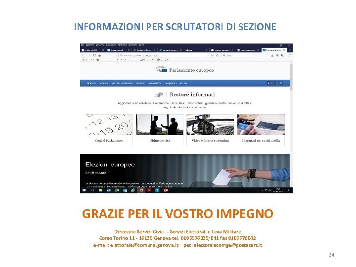 INFORMAZIONI PER SCRUTATORI DI SEZIONE GRAZIE PER IL VOSTRO IMPEGNO Direzione Servizi Civici -