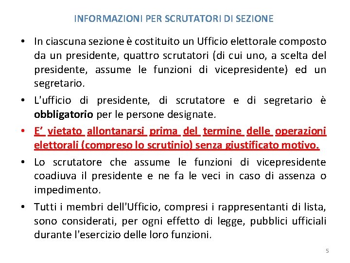 INFORMAZIONI PER SCRUTATORI DI SEZIONE • In ciascuna sezione è costituito un Ufficio elettorale