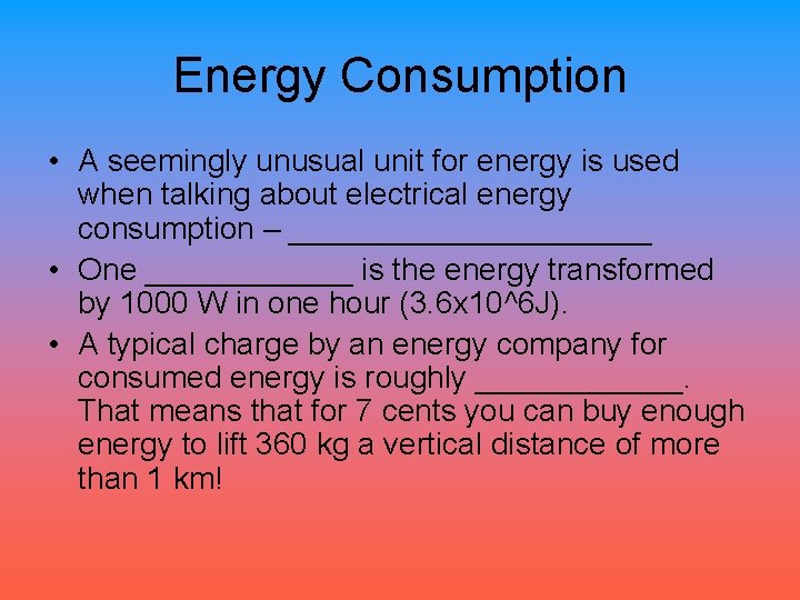 Energy Consumption • A seemingly unusual unit for energy is used when talking about