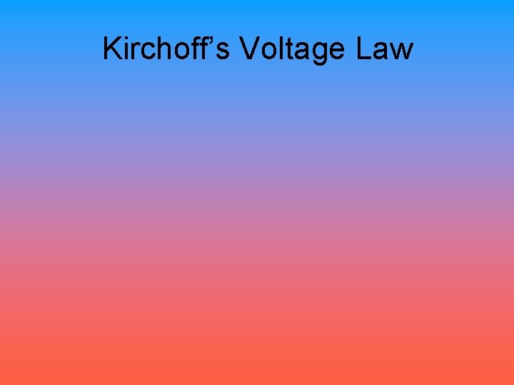 Kirchoff’s Voltage Law 