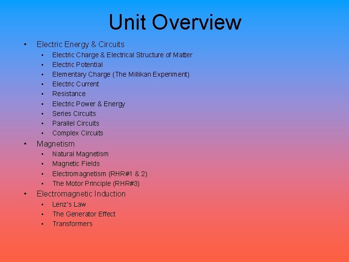 Unit Overview • Electric Energy & Circuits • • • Magnetism • • •