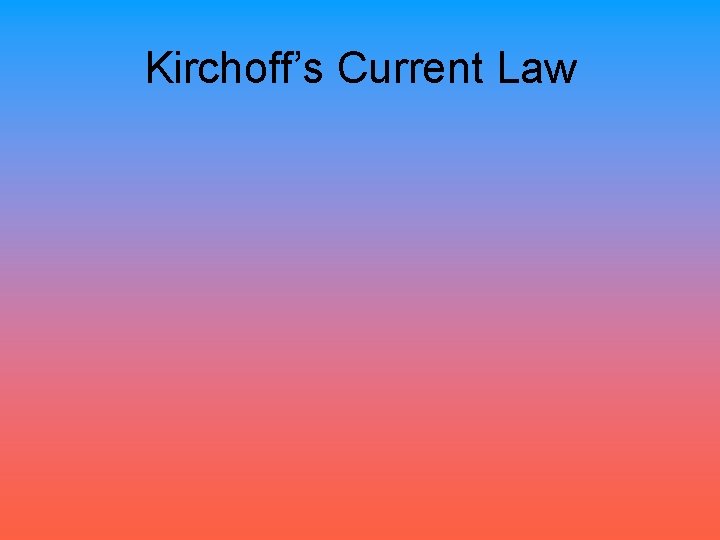 Kirchoff’s Current Law 