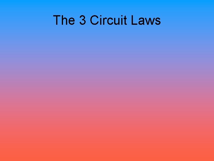 The 3 Circuit Laws 