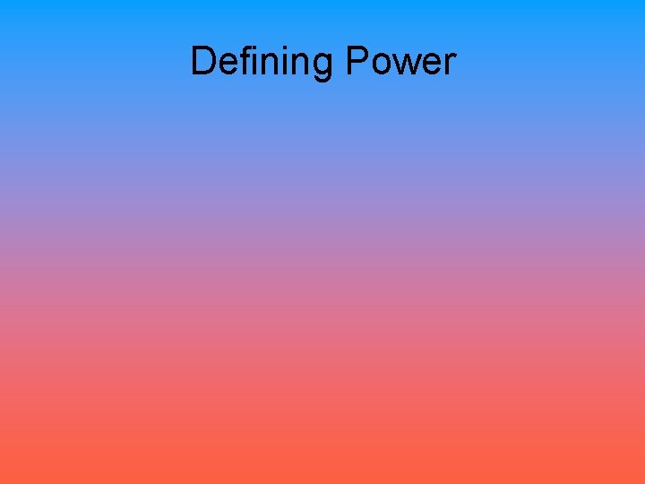 Defining Power 