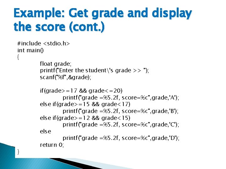 Example: Get grade and display the score (cont. ) #include <stdio. h> int main()