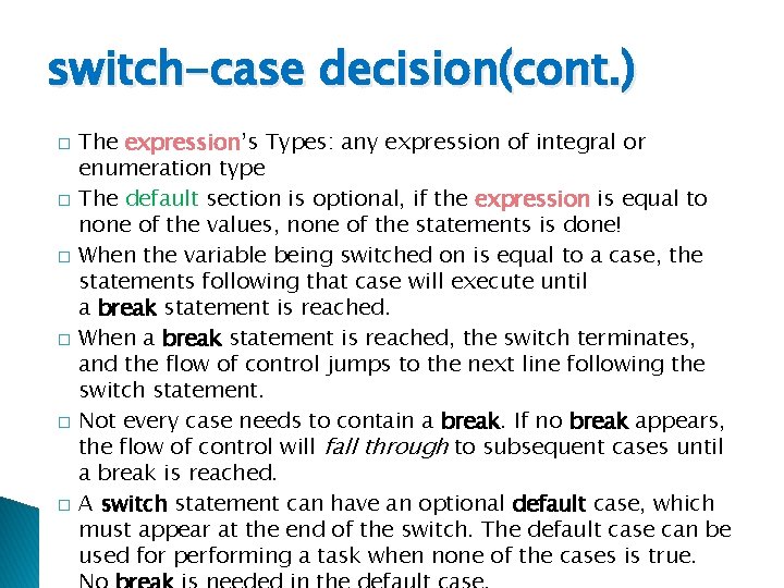 switch-case decision(cont. ) � � � The expression’s Types: any expression of integral or