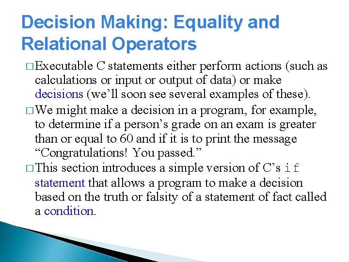 Decision Making: Equality and Relational Operators � Executable C statements either perform actions (such