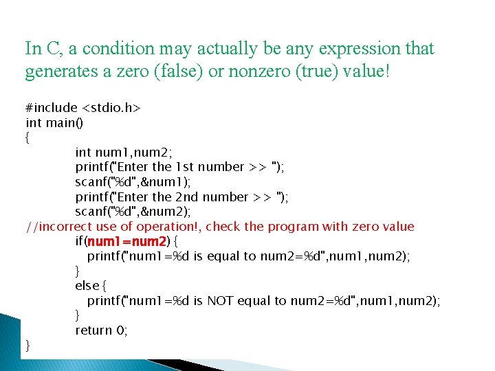 In C, a condition may actually be any expression that generates a zero (false)