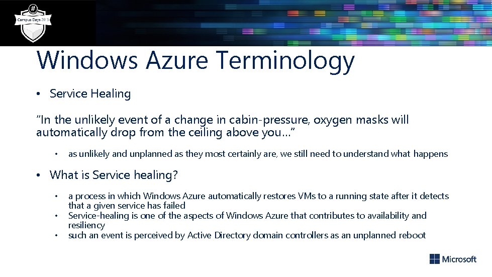 Windows Azure Terminology • Service Healing “In the unlikely event of a change in