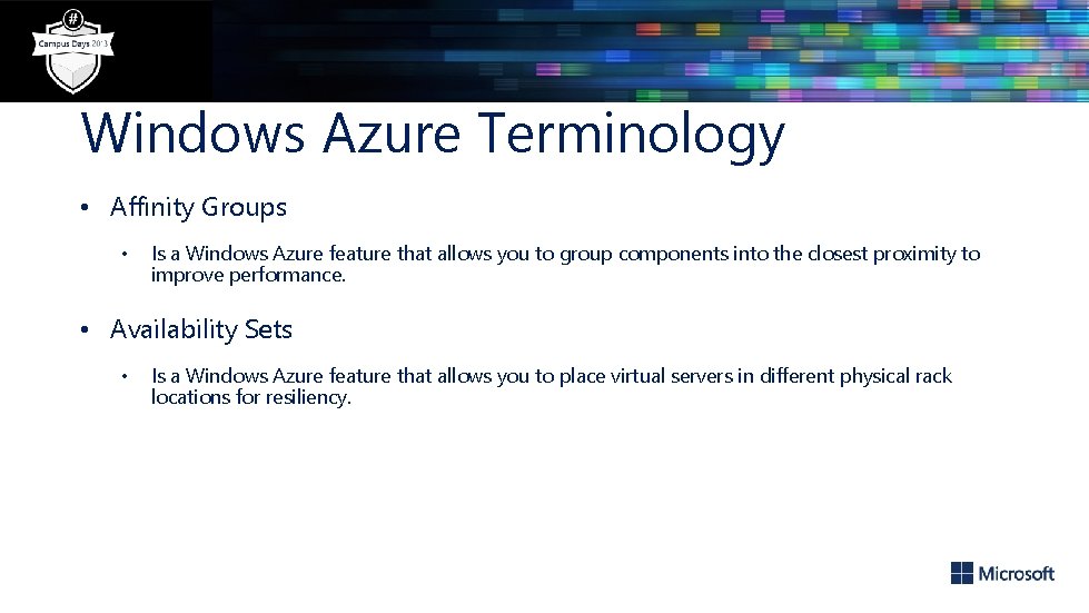 Windows Azure Terminology • Affinity Groups • Is a Windows Azure feature that allows