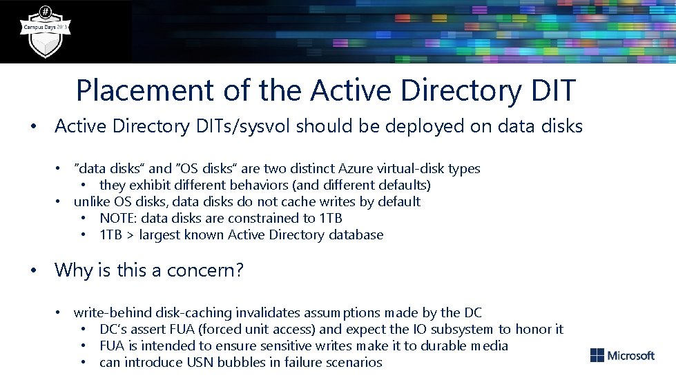 Placement of the Active Directory DIT • Active Directory DITs/sysvol should be deployed on